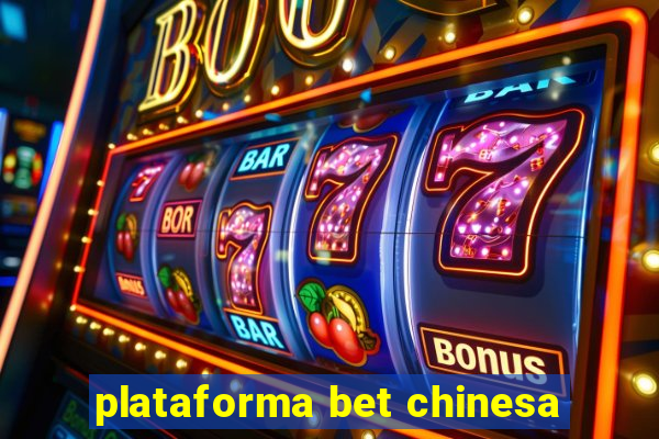 plataforma bet chinesa